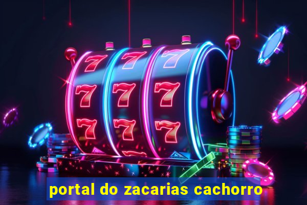 portal do zacarias cachorro